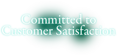 Committed to Customer Satisfaction
